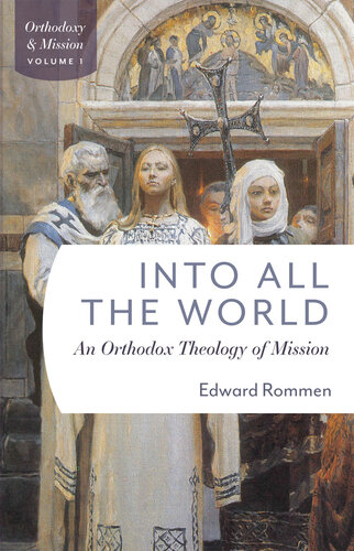 Into All the World: An Orthodox Theology of Mission