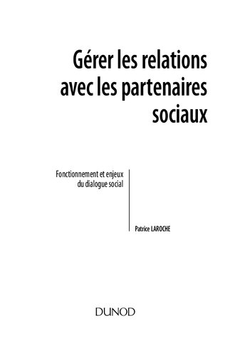 Gérer les relations avec les partenaires sociaux: Améliorer les relations sociales en entreprise