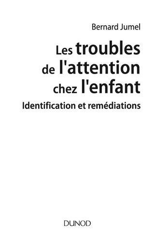 Les troubles de l'attention chez l'enfant: Identification et remédiations