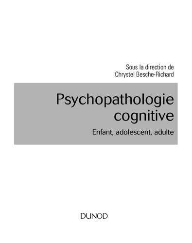 Psychopathologie cognitive: Enfant, adolescent, adulte