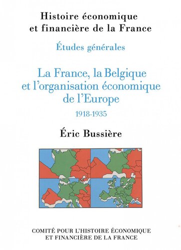 La France, la Belgique et l'organisation économique de l'Europe (1918-1935)