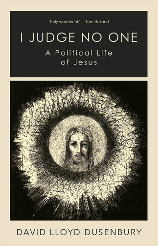 I Judge No One: A Political Life of Jesus