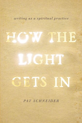 How the Light Gets In: Writing as a Spiritual Practice