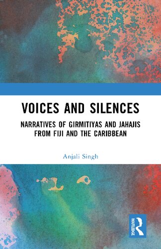 Voices and Silences: Narratives of Girmitiyas and Jahajis from Fiji and the Caribbean
