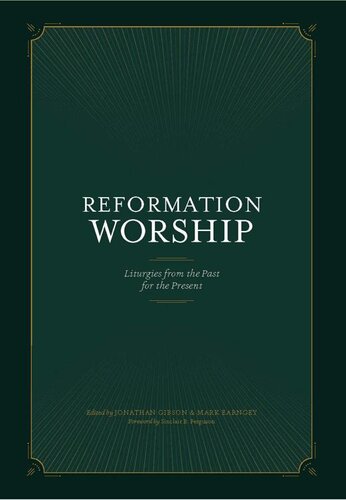 Reformation Worship: Liturgies from the Past for the Present