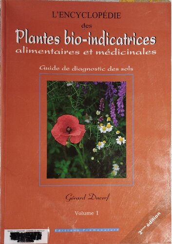 L'encyclopédie des plantes bio-indicatrices alimentaires et médicinales: guide de diagnostic des sols