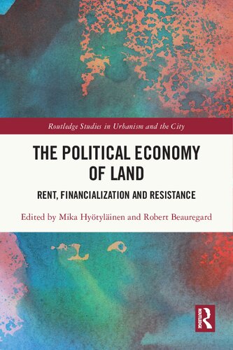 The Political Economy of Land: Rent, Financialization and Resistance