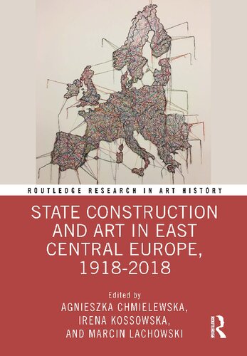 State Construction and Art in East Central Europe, 1918–2018