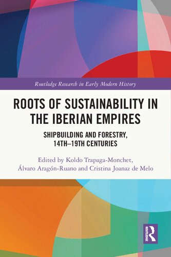 Roots of Sustainability in the Iberian Empires: Shipbuilding and Forestry, 14th - 19th Centuries