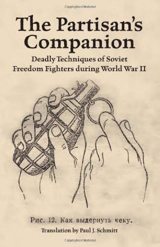 The Partisan's Companion: Deadly Techniques of Soviet Freedom Fights During World War II