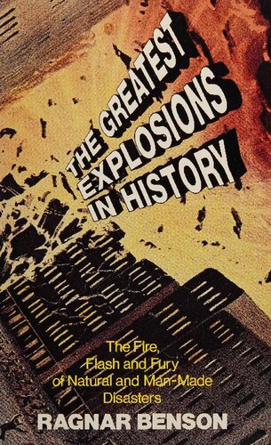 The Greatest Explosions In History: Fire, Flash, and Fury