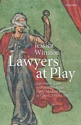 Lawyers at Play: Literature, Law, and Politics at the Early Modern Inns of Court, 1558-1581