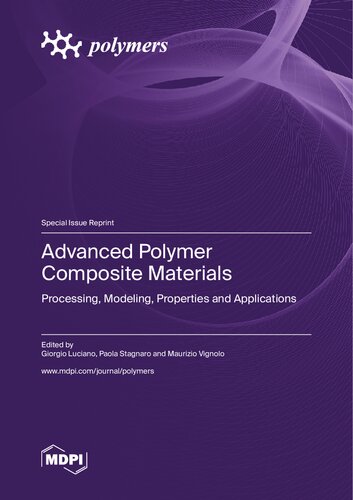 Advanced Polymer Composite Materials: Processing, Modeling, Properties and Applications