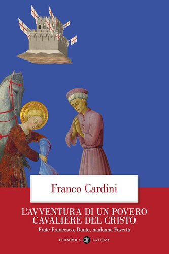L'avventura di un povero cavaliere del Cristo. Frate Francesco, Dante, madonna Povertà