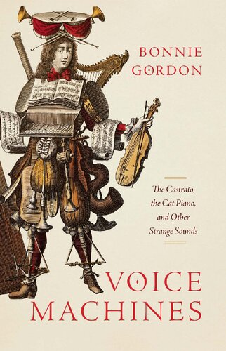 Voice Machines: The Castrato, the Cat Piano, and Other Strange Sounds