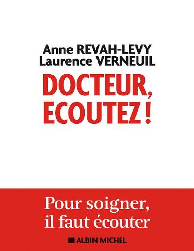 Docteur écoutez !: Pour soigner il faut écouter