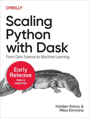 Scaling Python with Dask (Sixth Early Release)