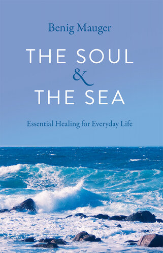 The Soul & The Sea: Essential Healing for Everyday Life