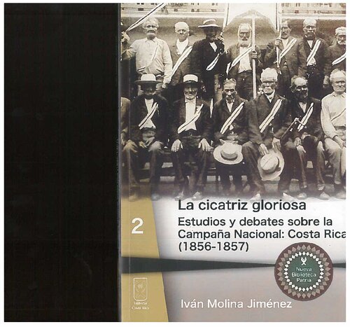 La cicatriz gloriosa: estudios y debates sobre la Campaña Nacional: Costa Rica (1856-1857)