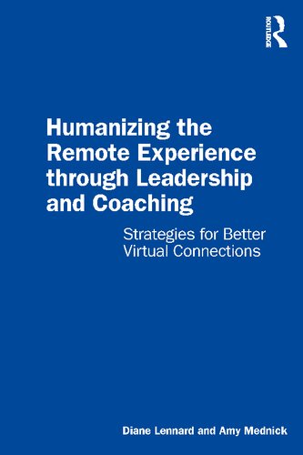 Humanizing the Remote Experience through Leadership and Coaching: Strategies for Better Virtual Connections