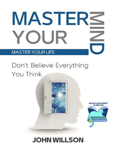 Master Your Mind: Don't Believe Everything You Think - Master Your Life