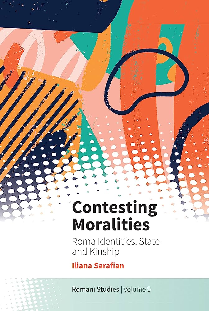 Contesting Moralities: Roma Identities, State and Kinship
