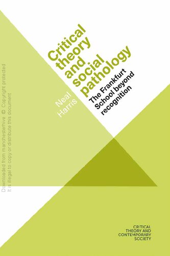 Critical theory and social pathology: The Frankfurt School beyond recognition (Critical Theory and Contemporary Society)