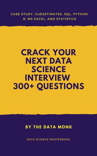 Crack Your Next Data Science Interview with 300+ Questions: SQL,Statistics,Python,R,Aptitude,Project Description