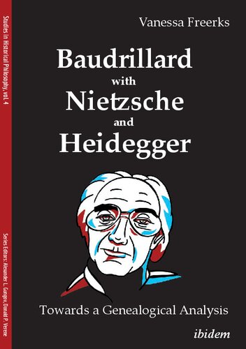 Baudrillard with Nietzsche and Heidegger: A Contrastive Analysis (Studies in Historical Philosophy)