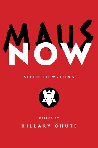 Maus Now : Selected Writing