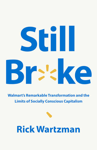 Still Broke - Walmart's Remarkable Transformation and the Limits of Socially Conscious Capitalism