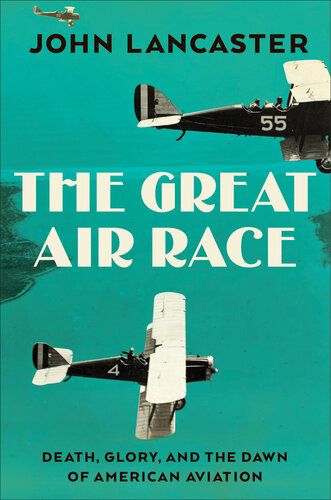 The Great Air Race - Glory, Tragedy, and the Dawn of American Aviation