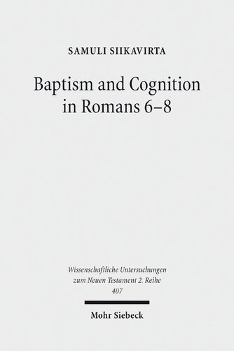 Baptism and Cognition in Romans 6-8: Paul's Ethics beyond 'Indicative' and 'Imperative'