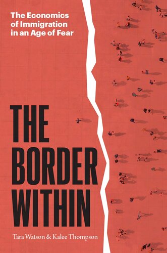 The Border Within - The Economics of Immigration in an Age of Fear