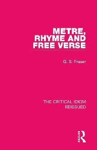 Metre, Rhyme and Free Verse. The Critical Idiom Reissued