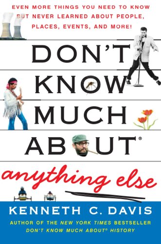 Don't Know Much About Anything Else - Even More Things You Need to Know but Never Learned About People, Places, Events, and More!