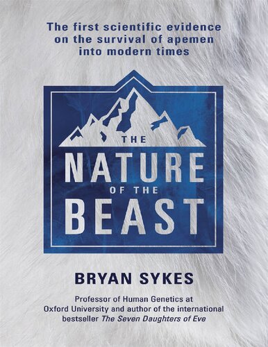 The Nature of the Beast: The first genetic evidence on the survival of apemen, yeti, bigfoot and other mysterious creatures into modern times