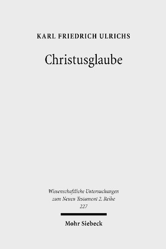Christusglaube (Wissenschaftliche Untersuchungen Zum Neuen Testament) (German Edition)