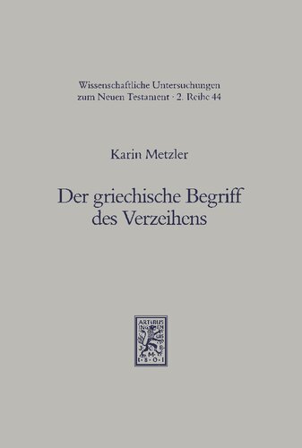 Der griechische Begriff des Verzeihens: Untersucht am Wortstamm von den ersten Belegen bis zum vierten Jahrhundert n.Chr.