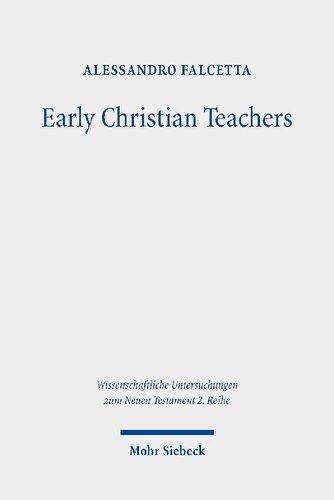 Early Christian Teachers: The 'Didaskaloi' from Their Origins to the Middle of the Second Century