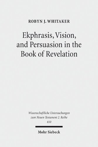 Ekphrasis, Vision, and Persuasion in the Book of Revelation