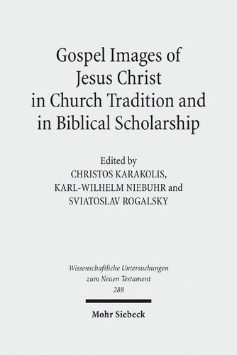 Gospel Images of Jesus Christ in Church Tradition and in Biblical Scholarship: Fifth International East-West Symposium of New Testament Scholars, ... ... Untersuchungen zum Neuen Testament)