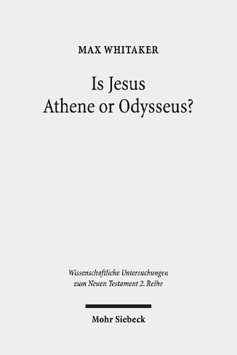 Is Jesus Athene or Odysseus?: Investigating the Unrecognisability and Metamorphosis of Jesus in his Post-Resurrection Appearances