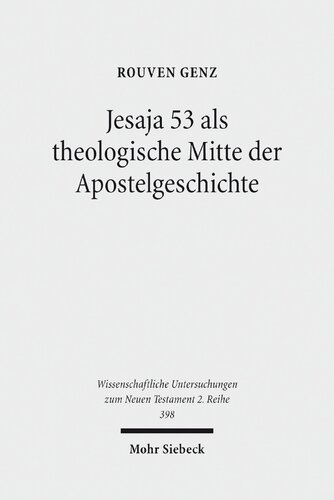 Jesaja 53 als theologische Mitte der Apostelgeschichte: Studien zu ihrer Christologie und Ekklesiologie im Anschluss an Apg 8,26-40