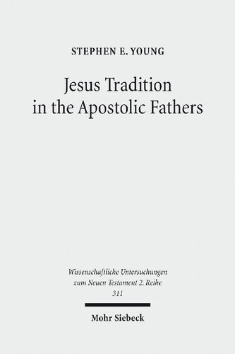 Jesus Tradition in the Apostolic Fathers: Their Explicit Appeals to the Words of Jesus in Light of Orality Studies