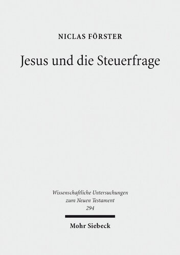 Jesus und die Steuerfrage: Die Zinsgroschenperikope auf dem religiösen und politischen Hintergrund ihrer Zeit mit einer Edition von Pseudo-Hieronymus, ... Untersuchungen zum Neuen Testament)