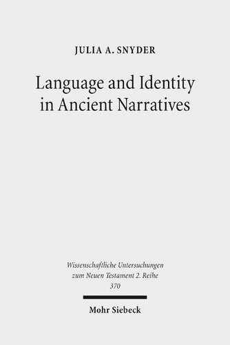 Language and Identity in Ancient Narratives: The Relationship between Speech Patterns and Social Context in the Acts of the Apostles, Acts of John, ... Untersuchungen zum Neuen Testament 2. Reihe)
