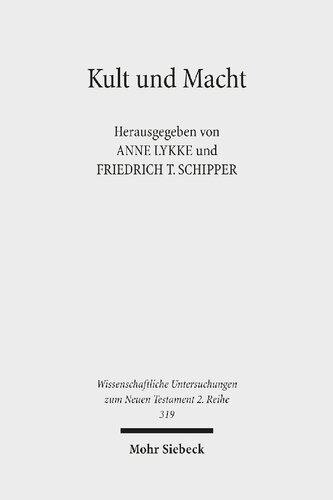 Kult und Macht: Religion und Herrschaft im syro-palästinensischen Raum. Studien zu ihrer Wechselbeziehung in hellenistisch-römischer Zeit: 319 ... Untersuchungen zum Neuen Testament 2. Reihe)