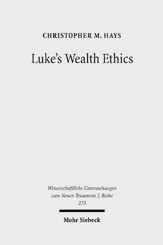 Luke's Wealth Ethics: A Study in Their Coherence and Character