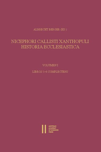 Nicephori Callisti Xanthopuli Historia Ecclesiastica: Volumen 1: Libros 1-6 Complectens